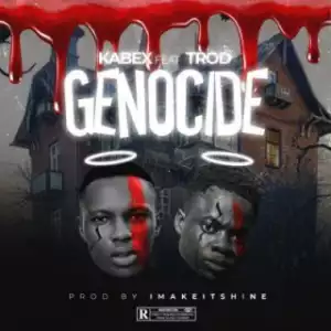 Kabex - Genocide Ft. TROD